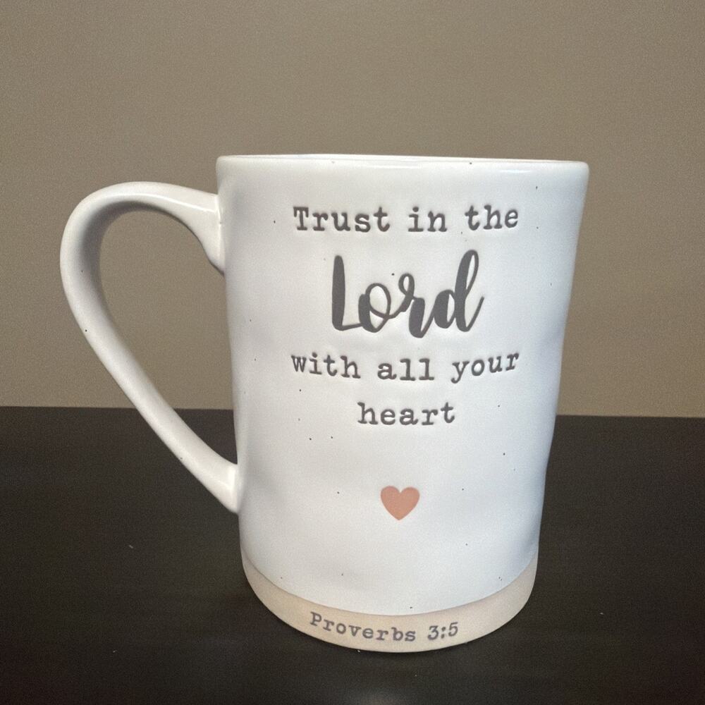 “TRUST IN THE LORD WITH ALL YOUR HEART “ proverbs 3:5 Coffee Cup